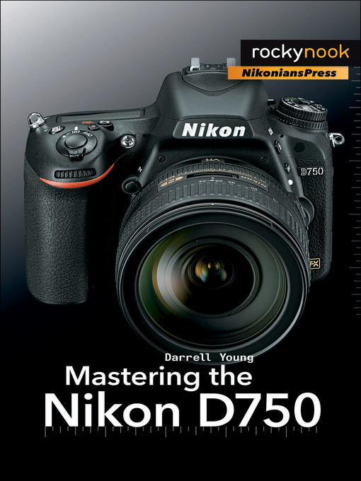 Title details for Mastering the Nikon D750 by Darrell Young - Available